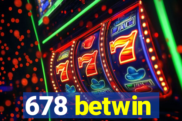 678 betwin